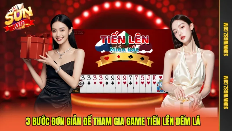 3 bước đơn giản để tham gia game Tiến Lên Đếm Lá