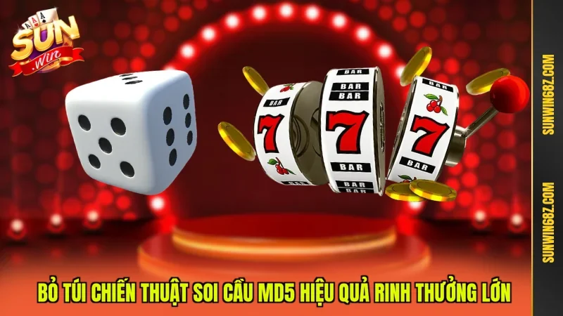 Bỏ túi chiến thuật soi cầu MD5 hiệu quả rinh thưởng lớn