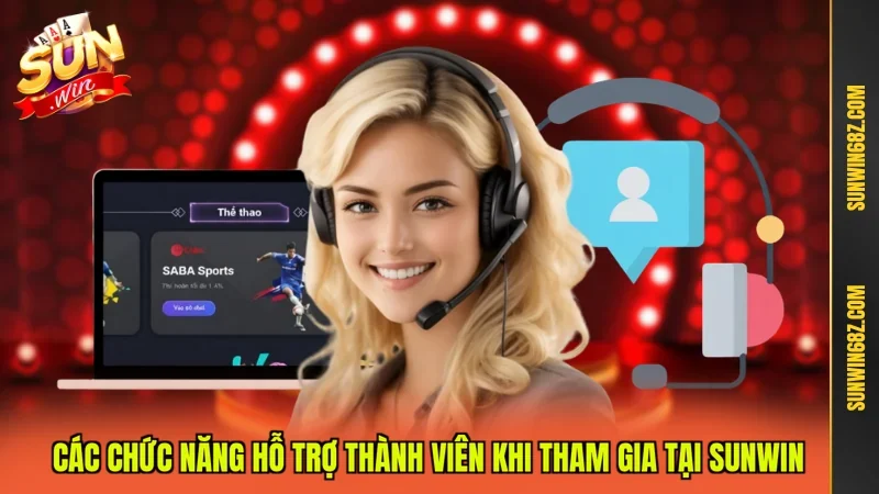 Các chức năng hỗ trợ thành viên khi tham gia tại Sunwin