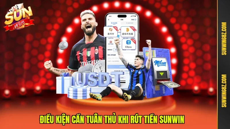 Điều kiện cần tuân thủ khi rút tiền Sunwin