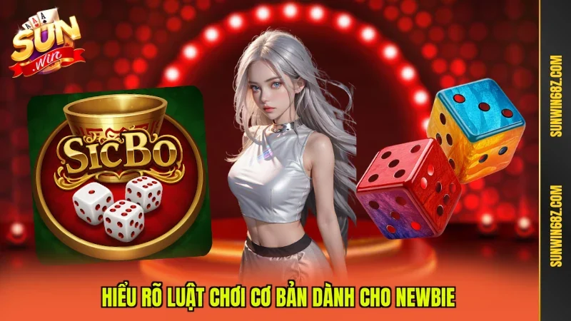 Hiểu rõ luật chơi cơ bản dành cho Newbie