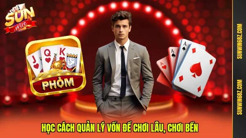 Học cách quản lý vốn để chơi lâu, chơi bền