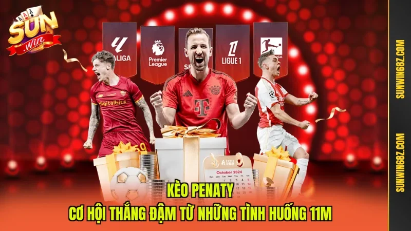 Kèo Penaty - Cơ Hội Thắng Đậm Từ Những Tình Huống 11M