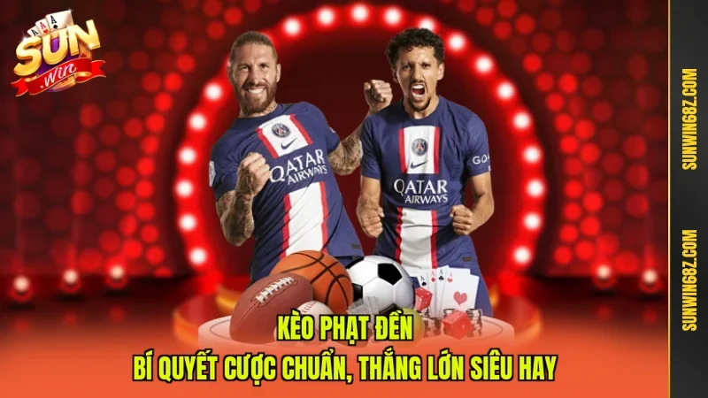 Kèo Phạt Đền - Bí Quyết Cược Chuẩn, Thắng Lớn Siêu Hay