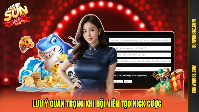 Lưu ý quan trọng khi hội viên tạo nick cược