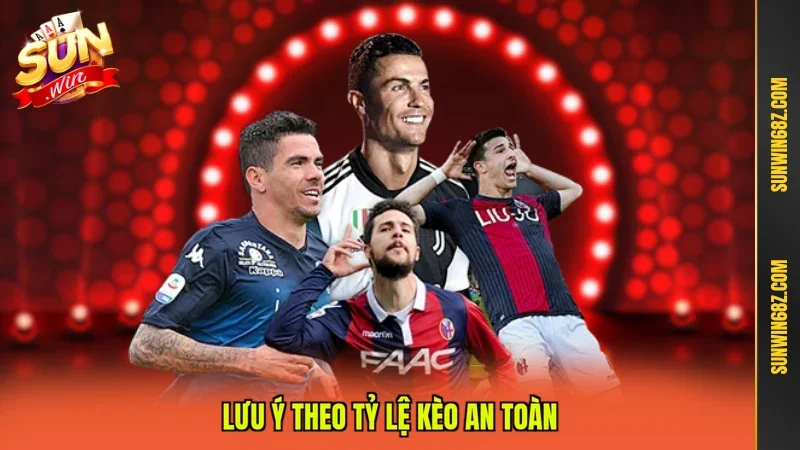 Lưu ý theo tỷ lệ kèo an toàn