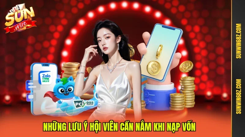Những lưu ý hội viên cần nắm khi nạp vốn