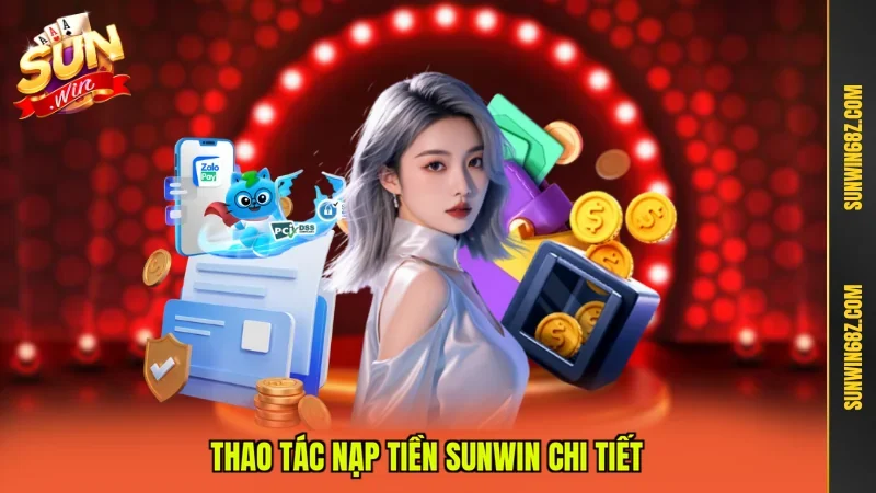 Thao tác nạp tiền Sunwin chi tiết