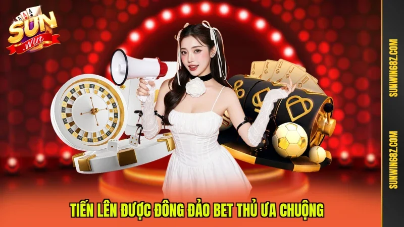 Tiến lên được đông đảo bet thủ ưa chuộng
