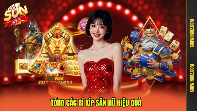Tổng các bí kíp săn hũ hiệu quả