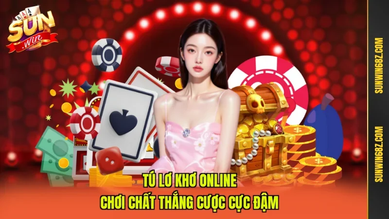 Tú Lơ Khơ Online - Chơi Chất Thắng Cược Cực Đậm