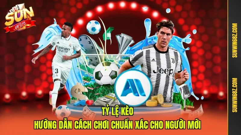 Tỷ Lệ Kèo - Hướng Dẫn Cách Chơi Chuẩn Xác Cho Người Mới