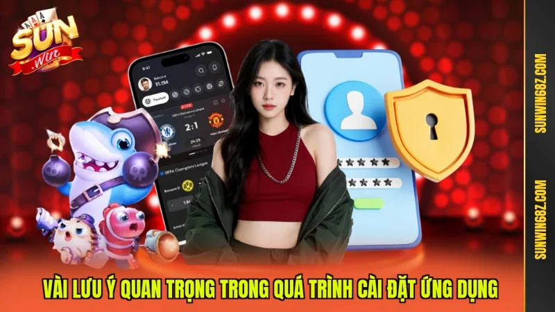 Vài lưu ý quan trọng trong quá trình cài đặt ứng dụng