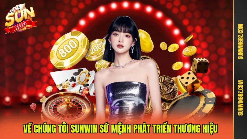 Về chúng tôi Sunwin sứ mệnh phát triển thương hiệu
